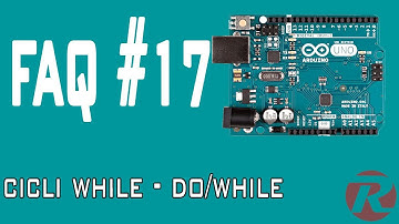 Le FAQ di Arduino || Cicli WHILE e DO WHILE