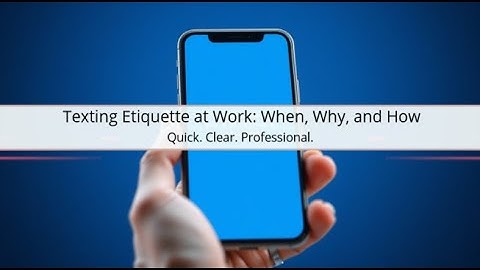 9 Texting Etiquette at Work: When, Why, and How (Remote & Hybrid Professional Series)