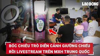 VẤN ĐỀ HÔM NAY: Vạch trần băng nhóm diễn cảnh giường chiếu rồi livestream, thu nhập 25 triệu/tháng