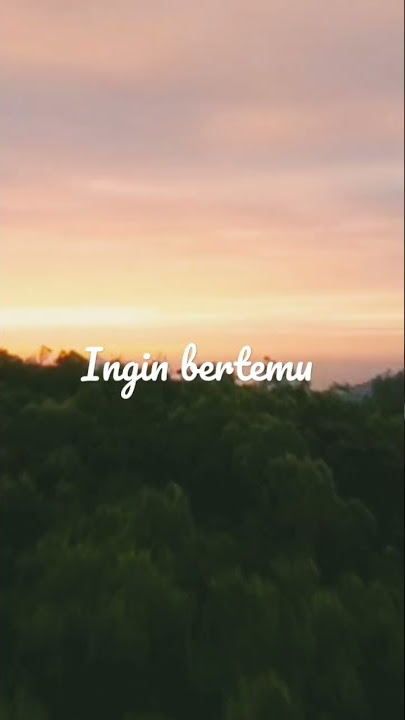 Story WA setiap ingat dirimu rasanya ingin kembali (Rindu Dalam Hati)