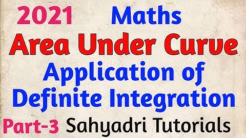 Area Under Curve | Application of Definite Integration l Class 12 | Part-3 l Sahyadri Tutorials l