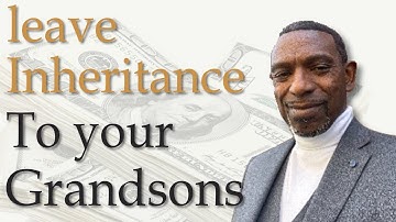How To Leave an Inheritance To Your Children