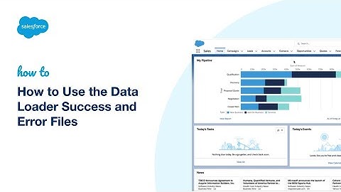 How to Use the Data Loader Success and Error Files | Salesforce Platform