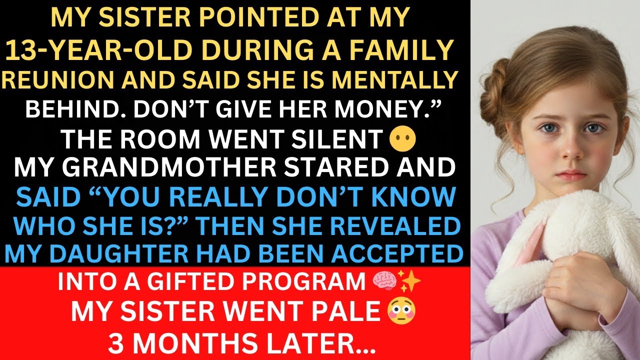 My Sister Pointed at My 13Year-Old and Said She Is Mentally Behind My Grandmother Asked One Question