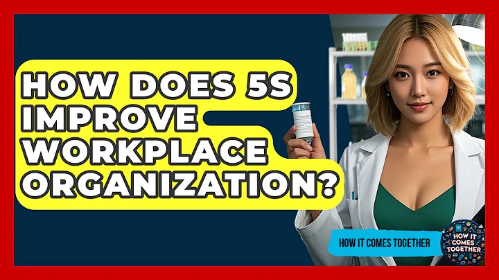 How Does 5S Improve Workplace Organization? - How It Comes Together