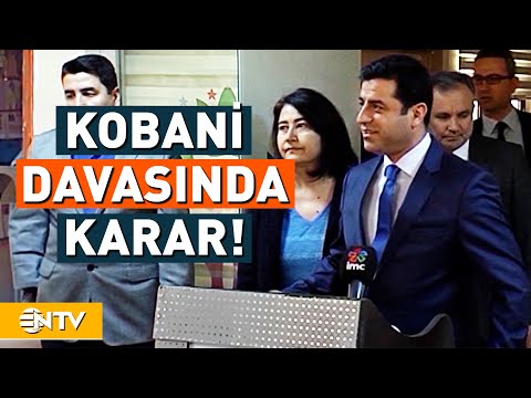 Kobani Davasında Selahattin Demirtaş, Ahmet Türk ve Figen Yüksekdağ'ın Cezaları Belli Oldu! | NTV