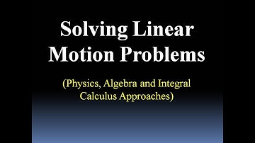 Solving Physics Linear Motion Problems Easily with Calculus