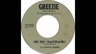 The Seventh Cinders - One Day (You'll Want Me)