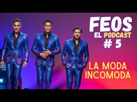 "YO USABA LA ROPA QUE DEJABAN MIS PRIMOS MÁS GRANDES" | FEOS EL PODCAST - LA MODA INCOMODA