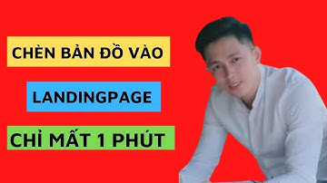 Chèn Bản Đồ Vào Landingpage | Cách Chèn Địa Chỉ Shop Vào Ladipage Trần Mạnh Mkt