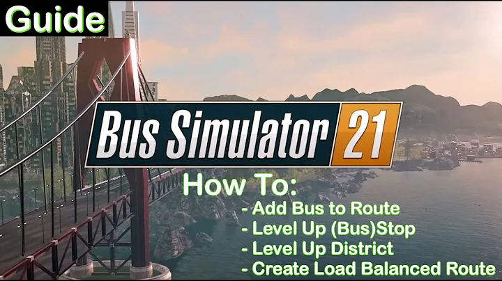 Bus Simulator 21 Guide - Assigning Buses to Routes, Leveling Up Stops and Districts, Creating Routes