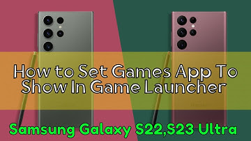 How to Set Games App To Show In Game Launcher Only Samsung S22, S23 Ultra