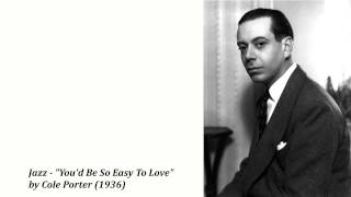 Jazz - "You'd Be So Easy To Love" by Cole Porter (1936)