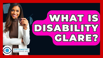 What Is Disability Glare? - Optometry Knowledge Base