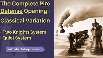 The Complete Pirc Defense Opening | Classical Variation | Two Knights System and Quiet System