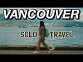 Living My Dream At 30| TRAVELING SOLO To VANCOUVER CANADA🍁