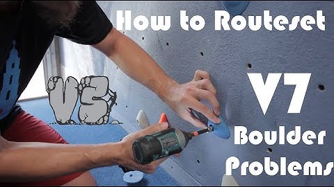 How to Route Set - Routesetting V7 Boulder Problems