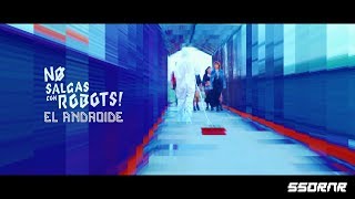 No Salgas Con Robots - El Androide