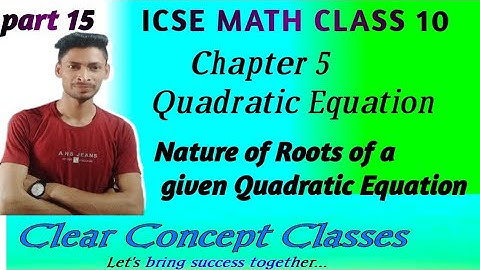 ICSE Math Class 10 Chapter 5 (Quadratic Equation) part 15 Nature of Roots of a given Quadratic Equat