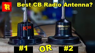 What's The BEST CB Radio Antenna? Wilson Little Wil OR K30 By K40?! Let's Find Out!