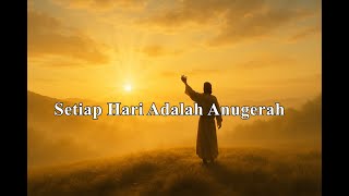 Setiap hari adalah anugerah - Lagu Rohani #lagurohani #lagupujisyukur