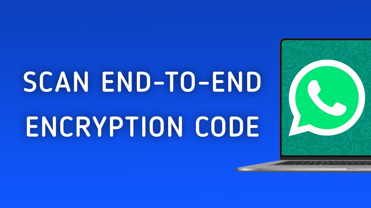 How To Scan The end to end Encryption Code On WhatsApp On PC