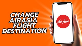 How To Change AirAsia Flight Destination
