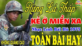 Kẻ Ở Miền Xa, Rừng Lá Thấp ♪ Liên Khúc Hải Ngoại 1975 Say Đắm Bao Thế Hệ, Vượt Thời Gian