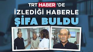 TRT Haber'de izlediği haber, KOAH hastasının hayatını değiştirdi