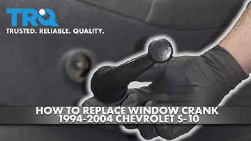 How to Replace Window Crank 1994-2004 Chevy S10