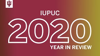 IUPUC 2020 Year in Review