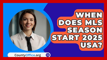 When Does MLS Season Start 2025 USA? - CountyOffice.org