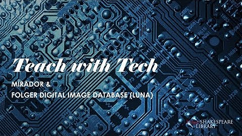 Teach with Tech: Mirador and Folger Digital Image Database