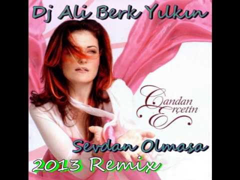 Dj Ali Berk Yılkın & Candan Ercetin   Sevdan Olmasa  2013 Remix