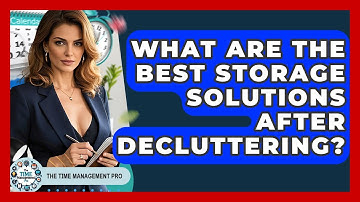What Are The Best Storage Solutions After Decluttering? - The Time Management Pro