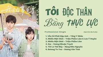 「Playlist」Tôi Độc Thân Bằng Thực Lực OST ⪻我凭本事单身 OST⪼ Professional Single OST