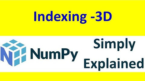 Indexing Numpy Array 3-D [Part 08]