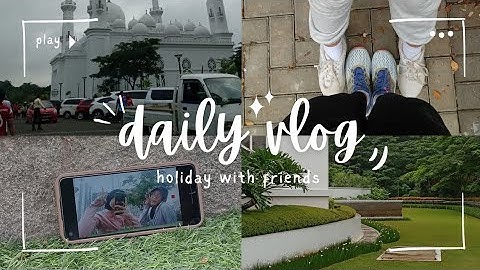 DAILY VLOG, HOLIDAY WITH FRIENDS - TUGAS INFORMATIKA IX.C