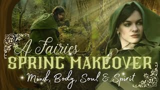 A Fairies Spring Makeover 🌱 Nurturing the Mind, Body, Soul & Spirit | DIY Wand | Ritual | Ideas🧚🏻‍♂️