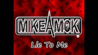 MikeAmok, Lie To Me