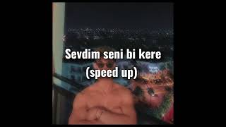 sevdim seni bi kere (speed up) Resimi