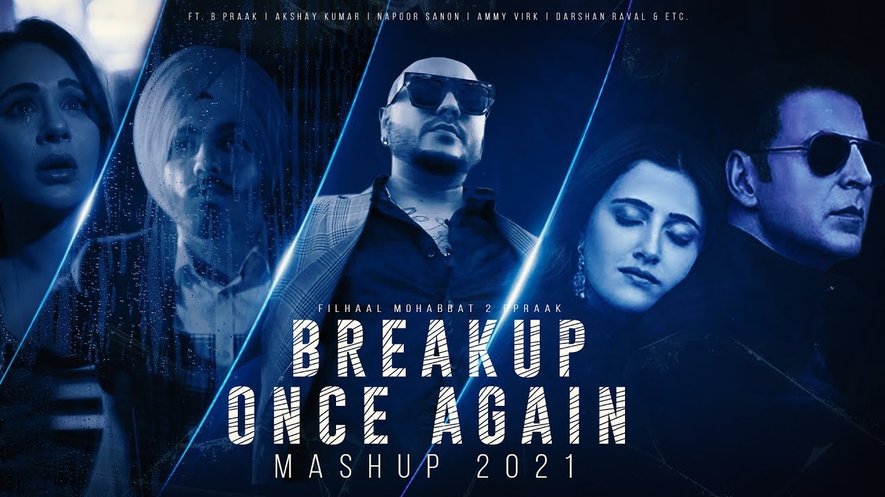 Breakup Once Again Mashup 2021  Filhaal 2 Mohabbat Mashup  Ft B Praak  MNG Music