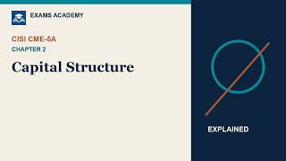 Details CISI CME-5A Chapter 2 Explained: Capital Structure Guide