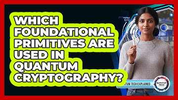 Which Foundational Primitives Are Used in Quantum Cryptography?