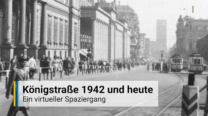 Die Königstraße in Stuttgart 1942 und heute: Ein virtueller Spaziergang