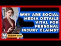 Why Are Social Media Details Vital For Personal Injury Claims? - Personal Injury Law Gurus