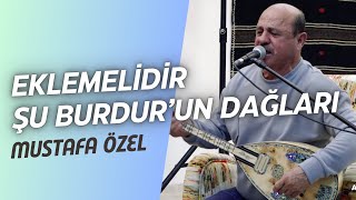 Mustafa Özel - Eklemelidir Şu Burdur'un Dağları