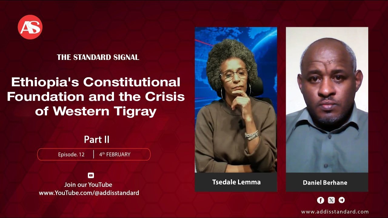 The Standard Signal |Ep. 12 Constitutional Foundation and the Crisis of Western Tigray. Part II