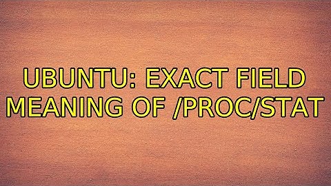 Ubuntu: Exact field meaning of /proc/stat