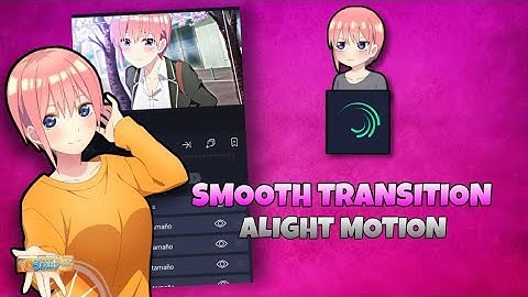 Tutorial Alight Motion - Smooth Transition AMV + Manual shake